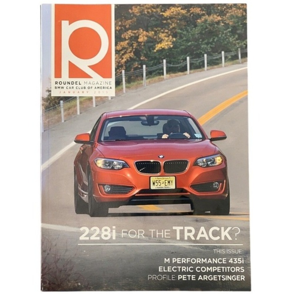 Roundel‎ Magazine BMW Car Club of America Jan 2015 Vol 47(1) 228i for the Track?